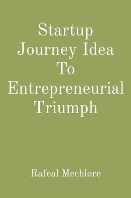 Startup Journey Idea To Entrepreneurial Triumph