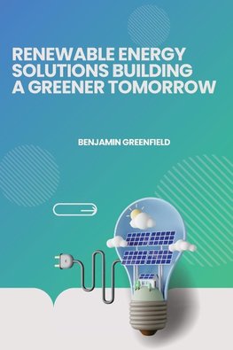 Renewable Energy Solutions Building a Greener Tomorrow