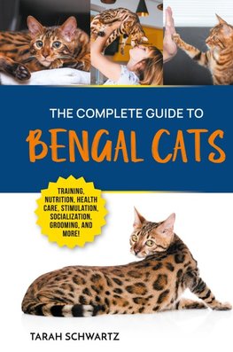 The Complete Guide to Bengal Cats