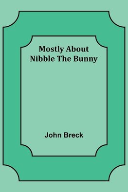 Mostly About Nibble the Bunny