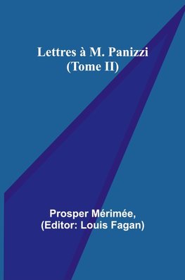 Lettres à M. Panizzi (Tome II)