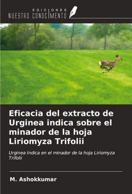 Eficacia del extracto de Urginea indica sobre el minador de la hoja Liriomyza Trifolii