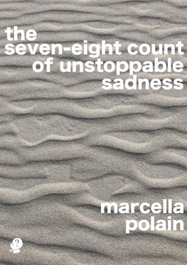 the seven-eight count of unstoppable sadness