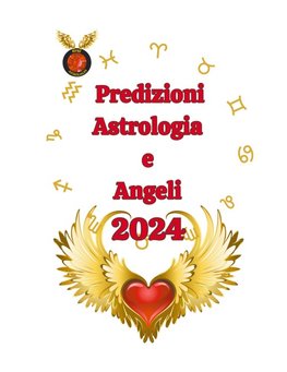 Predizioni Astrologia  e  Angeli  2024