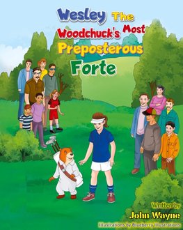 Wesley The Woodchuck's Most Preposterous Forte