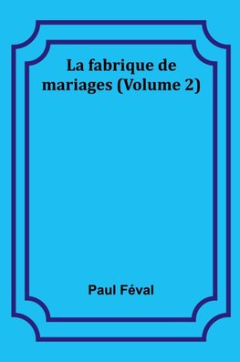 La fabrique de mariages (Volume 2)