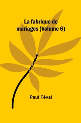La fabrique de mariages (Volume 6)