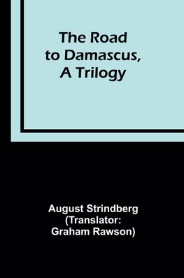 The Road to Damascus, A Trilogy