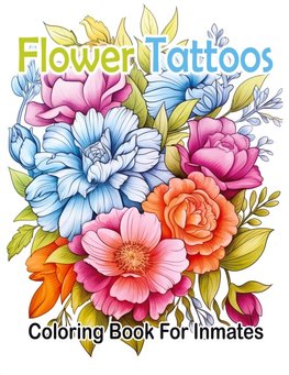 Flower Tattoos coloring book for Inmates