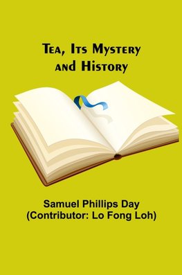 Tea, Its Mystery and History