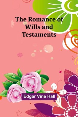 The Romance of Wills and Testaments