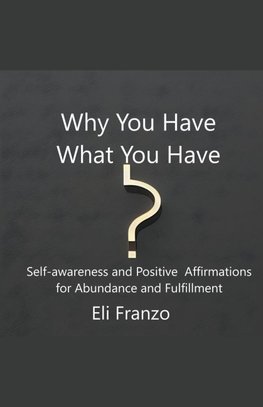 Why You Have What You Have