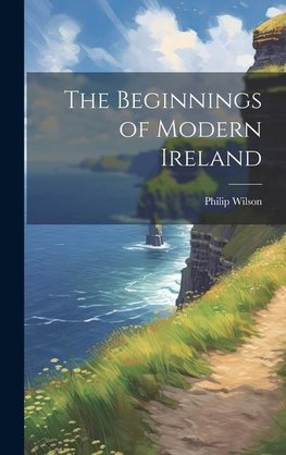 The Beginnings of Modern Ireland