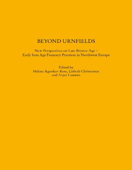 Beyond Urnfields - New Perspectives on Late Bronze Age - Early Iron Age Funerary Practices in Northwest Europe