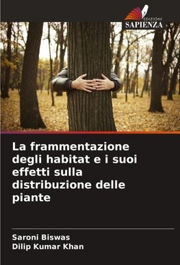 La frammentazione degli habitat e i suoi effetti sulla distribuzione delle piante