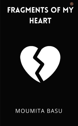 FRAGMENTS OF MY HEART