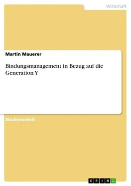 Bindungsmanagement in Bezug auf die Generation Y