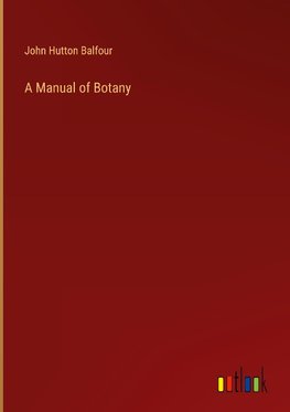 A Manual of Botany