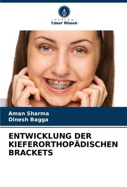 ENTWICKLUNG DER KIEFERORTHOPÄDISCHEN BRACKETS