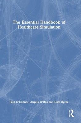 The Essential Handbook of Healthcare Simulation
