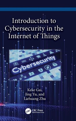 Introduction to Cybersecurity in the Internet of Things