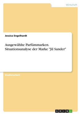 Ausgewählte Parfümmarken. Situationsanalyse der Marke "Jil Sander"