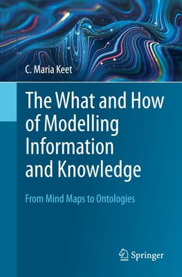 The What and How of Modelling Information and Knowledge