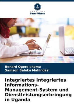 Integriertes Integriertes Informations-Management-System und Dienstleistungserbringung in Uganda
