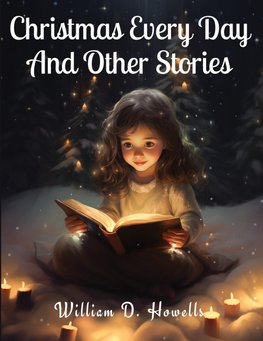 Christmas Every Day And Other Stories