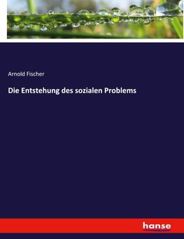 Die Entstehung des sozialen Problems