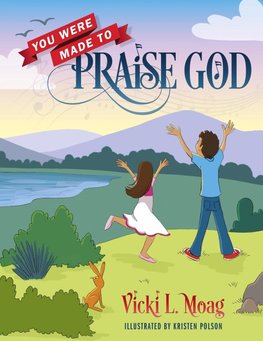 You Were Made To Praise God