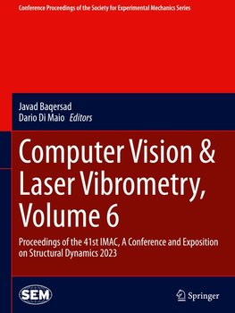 Computer Vision & Laser Vibrometry, Volume 6