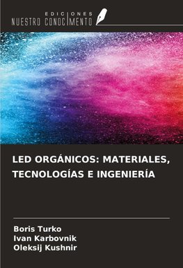LED ORGÁNICOS: MATERIALES, TECNOLOGÍAS E INGENIERÍA