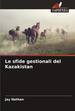 Le sfide gestionali del Kazakistan