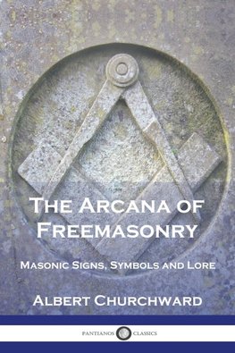 The Arcana of Freemasonry