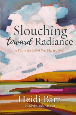 Slouching Toward Radiance