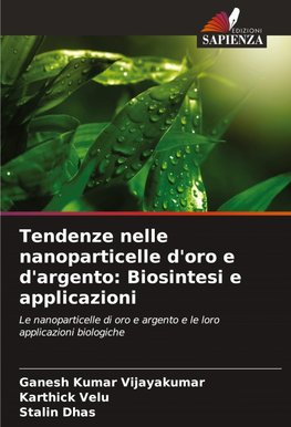Tendenze nelle nanoparticelle d'oro e d'argento: Biosintesi e applicazioni