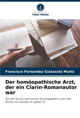 Der homöopathische Arzt, der ein Clarín-Romanautor war