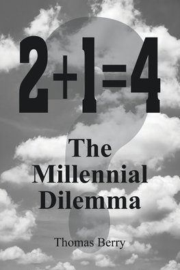 2+1=4  The Millennial Dilemma