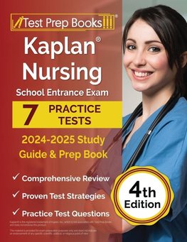Kaplan Nursing School Entrance Exam 2024-2025 Study Guide