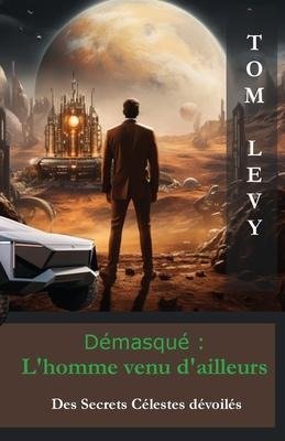 Démasqué - L'Homme Venu d'Ailleurs