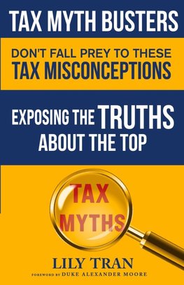 Tax Myth Busters Don't Fall Prey to These Tax Misconceptions