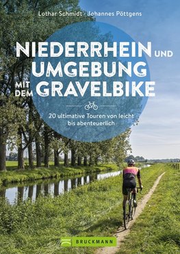 Niederrhein & Umgebung mit dem Gravelbike  20 ultimative Touren von leicht bis abenteuerlich
