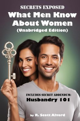Secrets Exposed - What Men Know about Women (Unabridged Edition)
