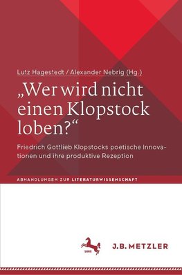 "Wer wird nicht einen Klopstock loben?"