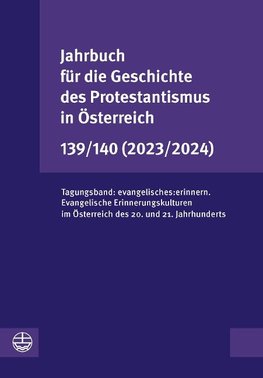 Jahrbuch für die Geschichte des Protestantismus in Österreich 139/140 (2023/2024)