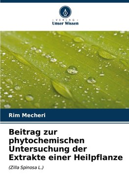 Beitrag zur phytochemischen Untersuchung der Extrakte einer Heilpflanze