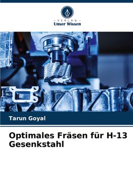 Optimales Fräsen für H-13 Gesenkstahl