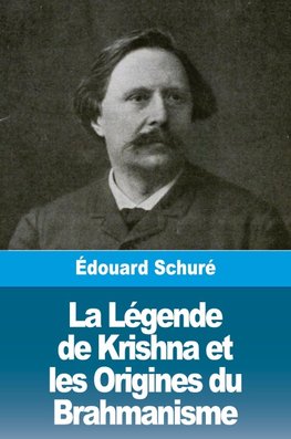 La Légende de Krishna et les Origines du Brahmanisme