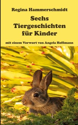 Sechs Tiergeschichten für Kinder
